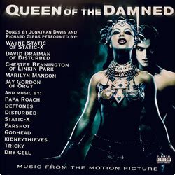 Queen Of The Damned (Music From The Motion Picture) 2002Wayne Static - Not Meant For Me David Draiman - ForsakenChester Bennington - SystemDeftones - Change ... 
